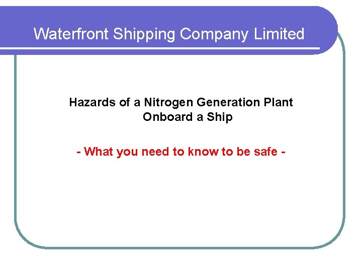 Waterfront Shipping Company Limited Hazards of a Nitrogen Generation Plant Onboard a Ship -