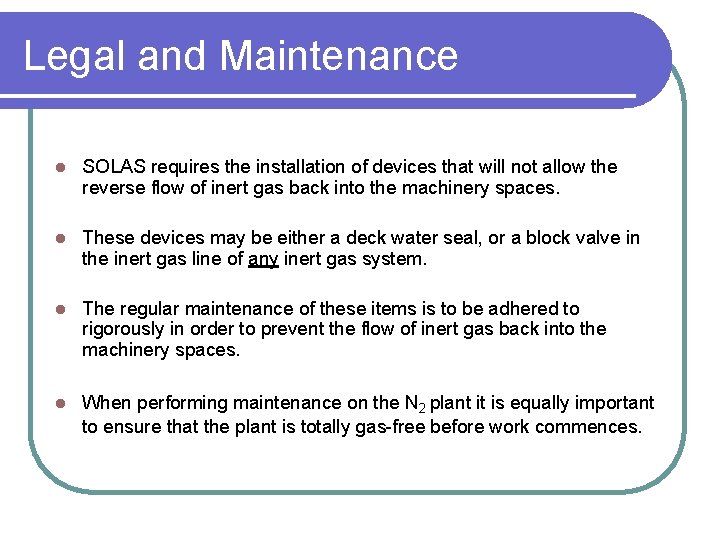 Legal and Maintenance l SOLAS requires the installation of devices that will not allow