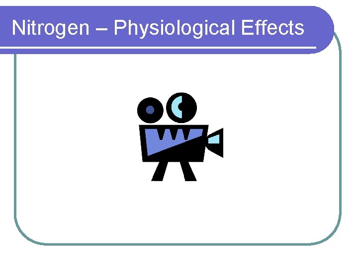 Nitrogen – Physiological Effects 