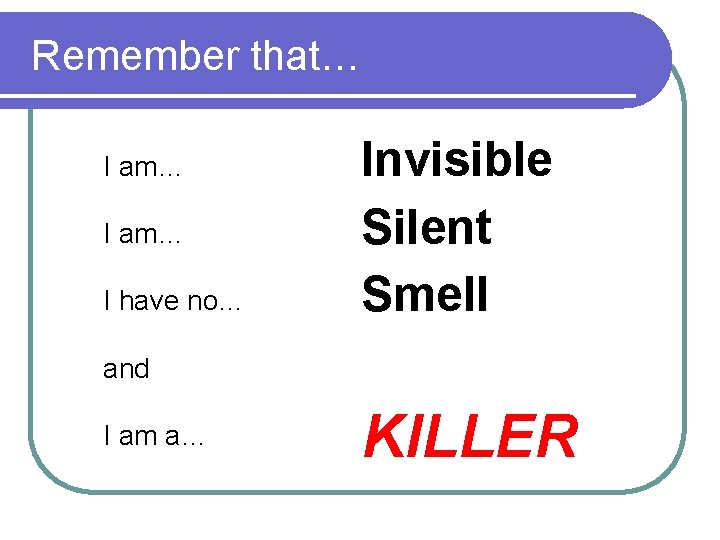 Remember that… I am… I have no… Invisible Silent Smell and I am a…