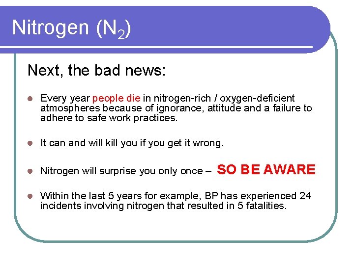 Nitrogen (N 2) Next, the bad news: l Every year people die in nitrogen-rich