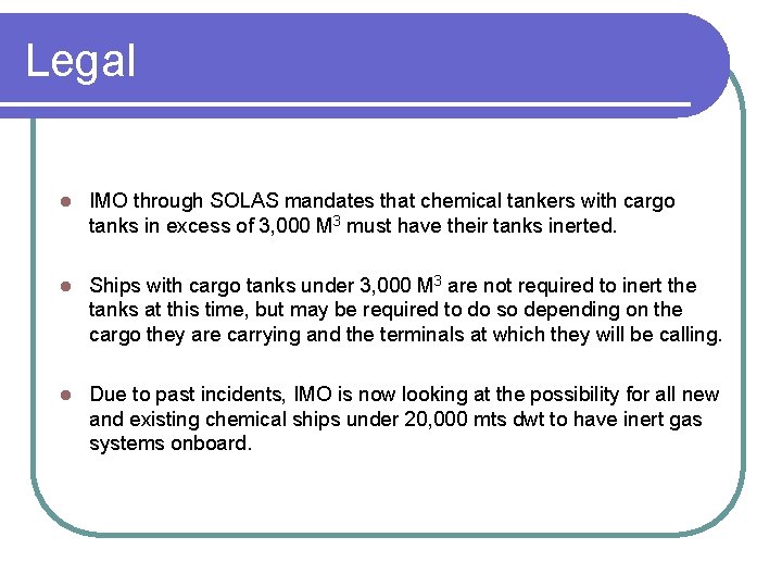 Legal l IMO through SOLAS mandates that chemical tankers with cargo tanks in excess