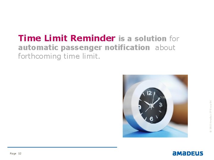 Time Limit Reminder is a solution for © 2013 Amadeus IT Group SA automatic Time Limit Reminder is a solution for © 2013 Amadeus IT Group SA automatic