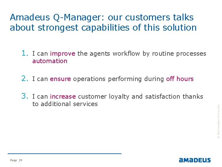 Amadeus Q-Manager: our customers talks about strongest capabilities of this solution 1. I can Amadeus Q-Manager: our customers talks about strongest capabilities of this solution 1. I can