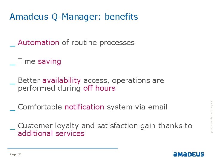 Amadeus Q-Manager: benefits _ Automation of routine processes _ Time saving _ Better availability Amadeus Q-Manager: benefits _ Automation of routine processes _ Time saving _ Better availability