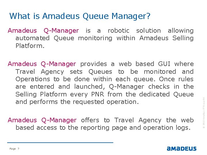 What is Amadeus Queue Manager? Amadeus Q-Manager provides a web based GUI where Travel What is Amadeus Queue Manager? Amadeus Q-Manager provides a web based GUI where Travel