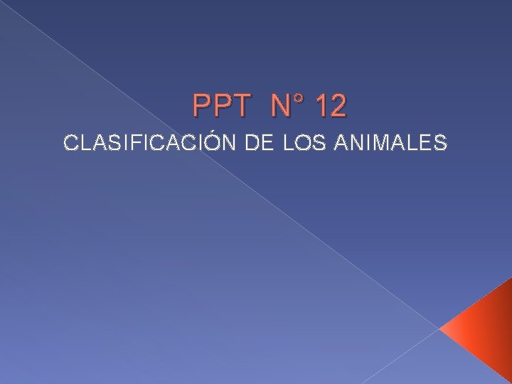 PPT N° 12 CLASIFICACIÓN DE LOS ANIMALES 