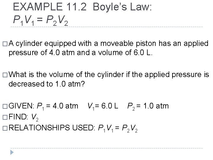 EXAMPLE 11. 2 Boyle’s Law: P 1 V 1 = P 2 V 2