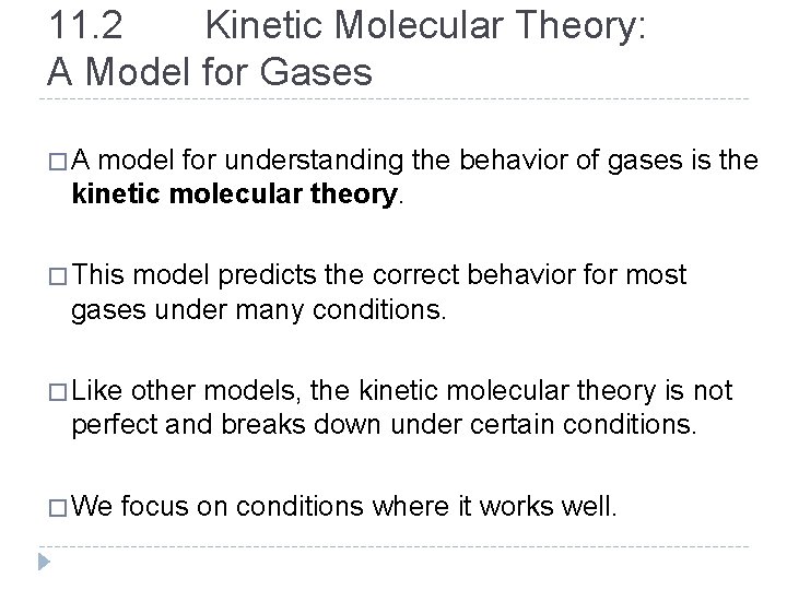 11. 2 Kinetic Molecular Theory: A Model for Gases �A model for understanding the