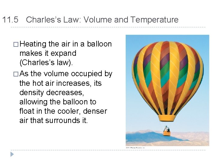 11. 5 Charles’s Law: Volume and Temperature � Heating the air in a balloon