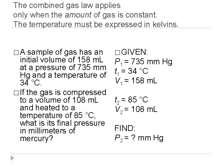 The combined gas law applies only when the amount of gas is constant. The