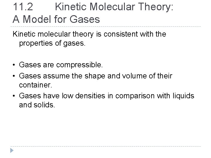 11. 2 Kinetic Molecular Theory: A Model for Gases Kinetic molecular theory is consistent