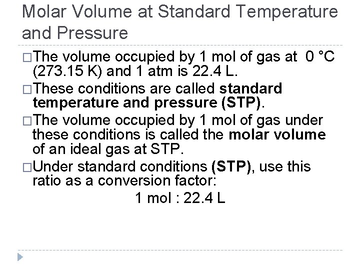 Molar Volume at Standard Temperature and Pressure �The volume occupied by 1 mol of