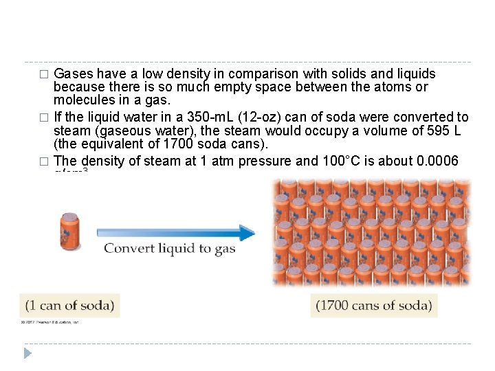 Gases have a low density in comparison with solids and liquids because there is