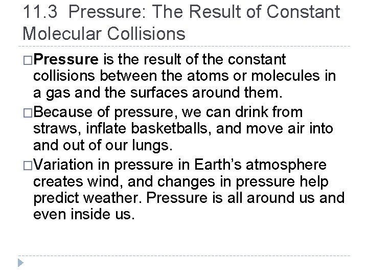 11. 3 Pressure: The Result of Constant Molecular Collisions �Pressure is the result of