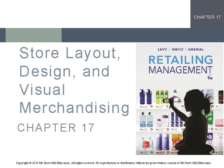 CHAPTER 17 Store Layout, Design, and Visual Merchandising CHAPTER 17 Copyright © 2014 Mc.
