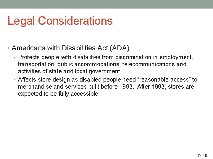 Legal Considerations • Americans with Disabilities Act (ADA) • Protects people with disabilities from