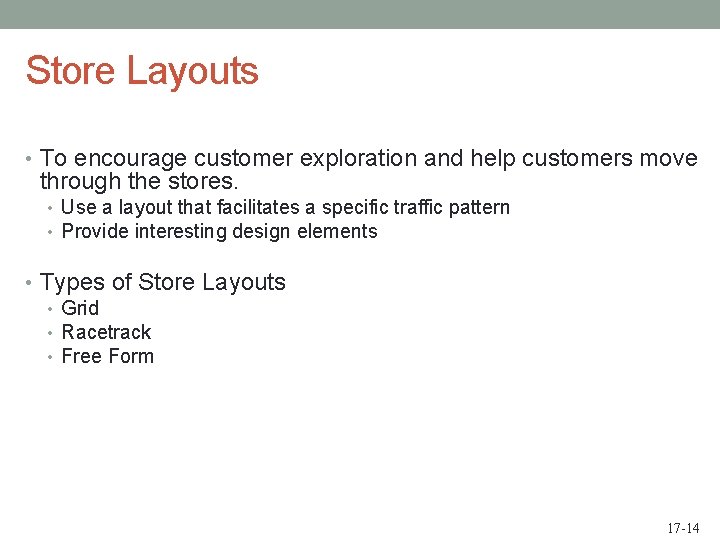 Store Layouts • To encourage customer exploration and help customers move through the stores.
