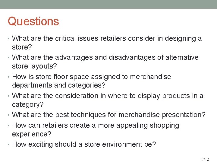 Questions • What are the critical issues retailers consider in designing a store? •