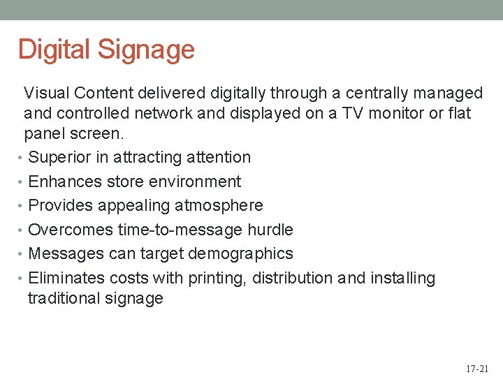 Digital Signage Visual Content delivered digitally through a centrally managed and controlled network and