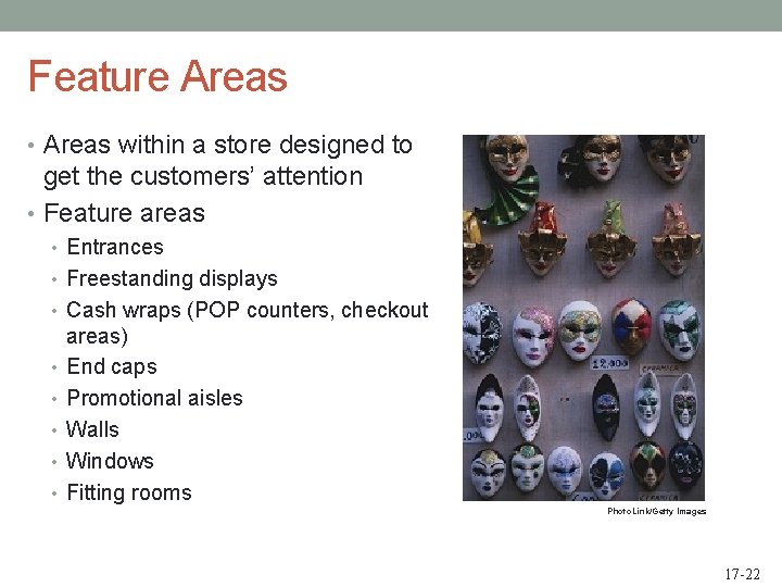 Feature Areas • Areas within a store designed to get the customers’ attention •
