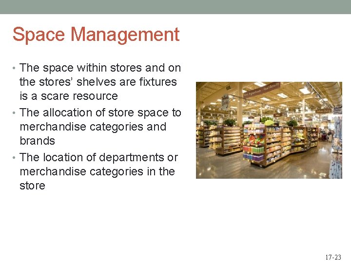 Space Management • The space within stores and on the stores’ shelves are fixtures