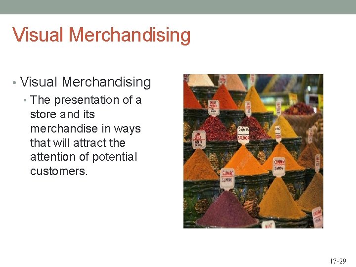 Visual Merchandising • The presentation of a store and its merchandise in ways that