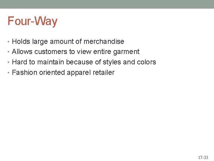 Four-Way • Holds large amount of merchandise • Allows customers to view entire garment