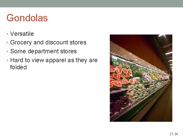 Gondolas • Versatile • Grocery and discount stores • Some department stores • Hard