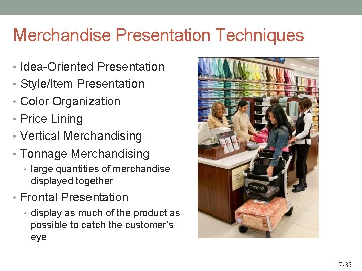 Merchandise Presentation Techniques • Idea-Oriented Presentation • Style/Item Presentation • Color Organization • Price