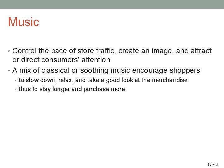 Music • Control the pace of store traffic, create an image, and attract or