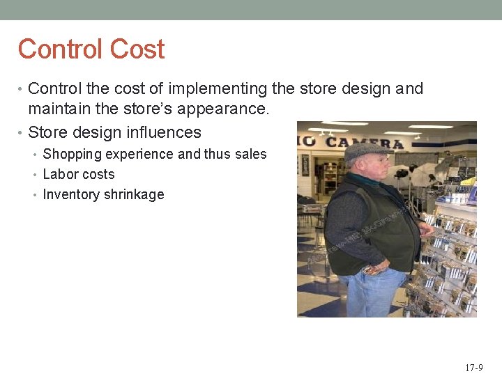 Control Cost • Control the cost of implementing the store design and maintain the