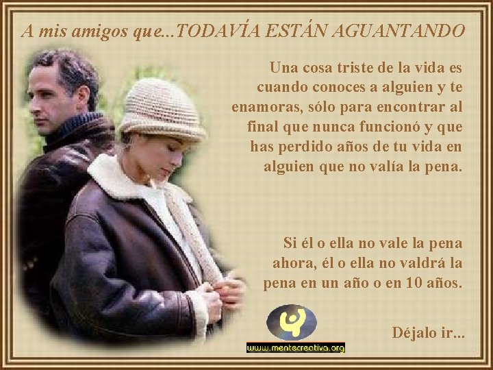 A mis amigos que. . . TODAVÍA ESTÁN AGUANTANDO Una cosa triste de la