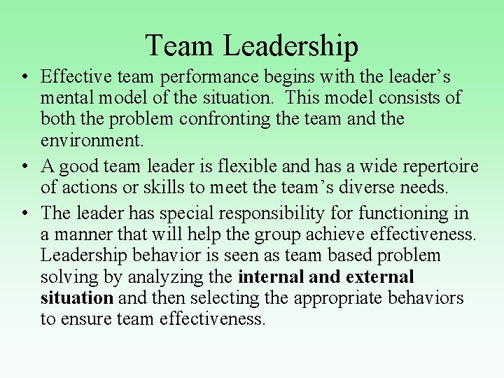 Team Leadership • Effective team performance begins with the leader’s mental model of the