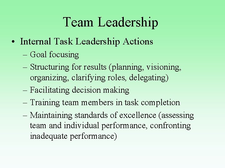 Team Leadership • Internal Task Leadership Actions – Goal focusing – Structuring for results