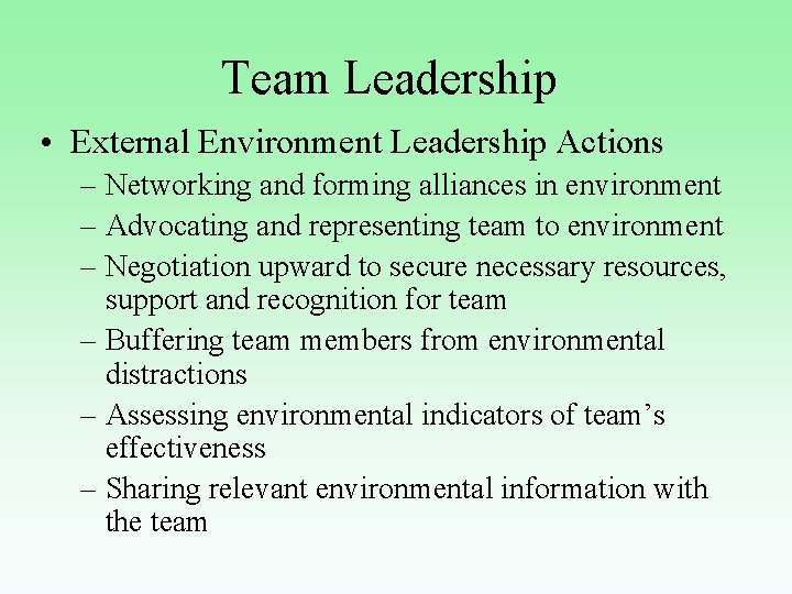 Team Leadership • External Environment Leadership Actions – Networking and forming alliances in environment