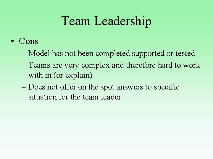 Team Leadership • Cons – Model has not been completed supported or tested –