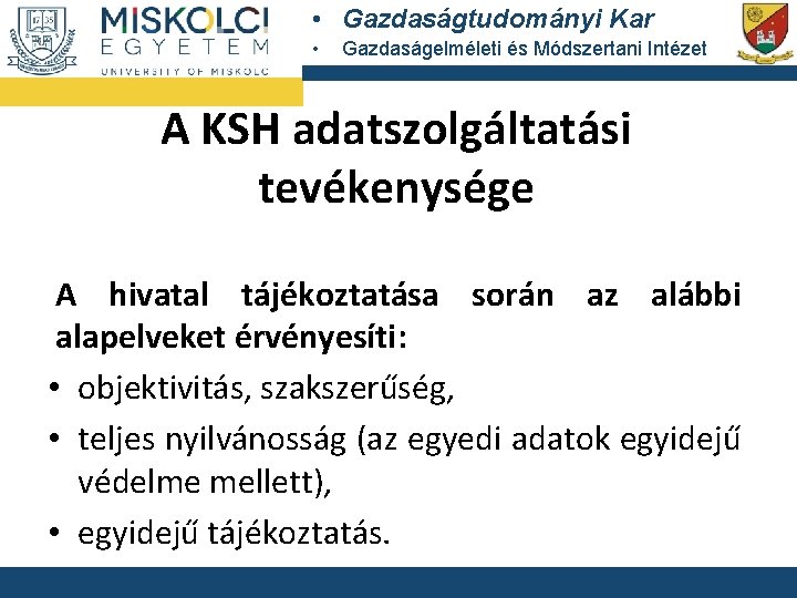  • Gazdaságtudományi Kar • Gazdaságelméleti és Módszertani Intézet A KSH adatszolgáltatási tevékenysége A