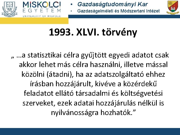  • Gazdaságtudományi Kar • Gazdaságelméleti és Módszertani Intézet 1993. XLVI. törvény „ …a