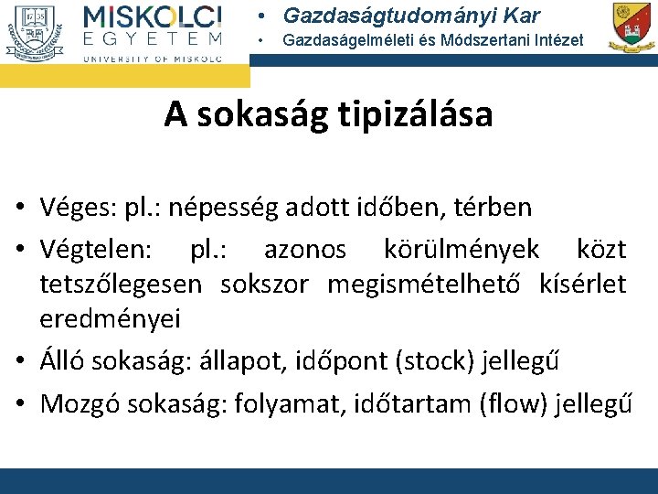  • Gazdaságtudományi Kar • Gazdaságelméleti és Módszertani Intézet A sokaság tipizálása • Véges: