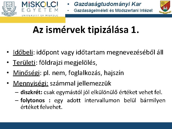  • Gazdaságtudományi Kar • Gazdaságelméleti és Módszertani Intézet Az ismérvek tipizálása 1. •