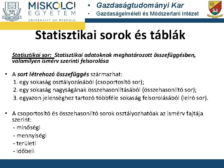  • Gazdaságtudományi Kar • Gazdaságelméleti és Módszertani Intézet Statisztikai sorok és táblák Statisztikai