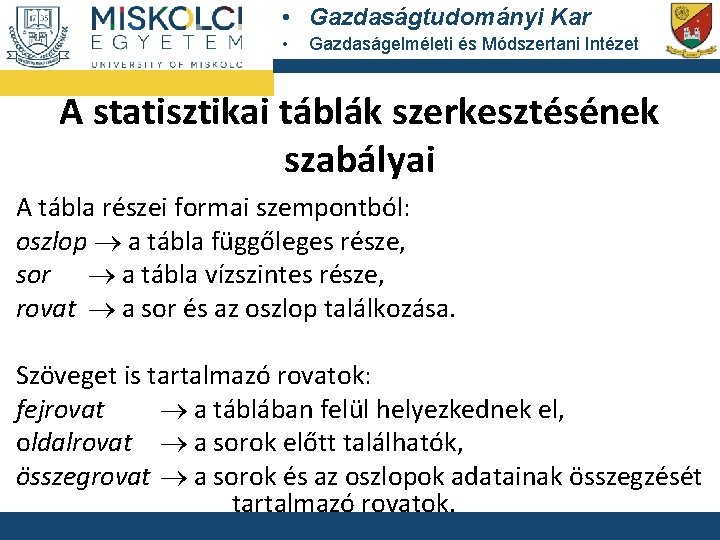  • Gazdaságtudományi Kar • Gazdaságelméleti és Módszertani Intézet A statisztikai táblák szerkesztésének szabályai