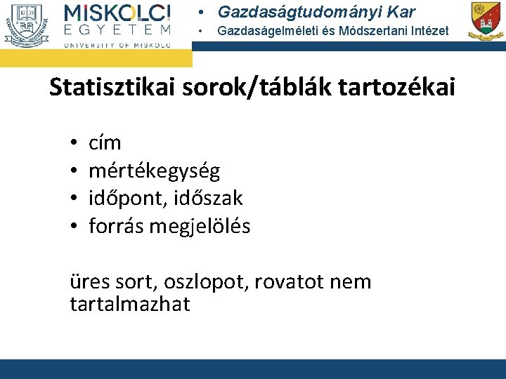  • Gazdaságtudományi Kar • Gazdaságelméleti és Módszertani Intézet Statisztikai sorok/táblák tartozékai • •