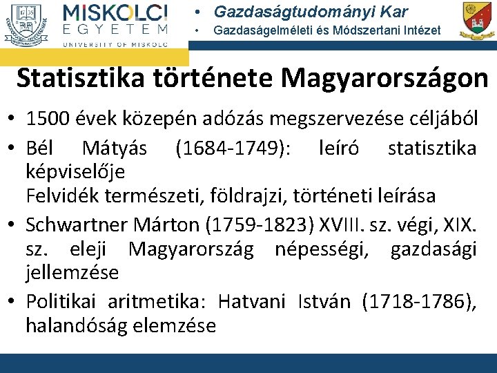  • Gazdaságtudományi Kar • Gazdaságelméleti és Módszertani Intézet Statisztika története Magyarországon • 1500