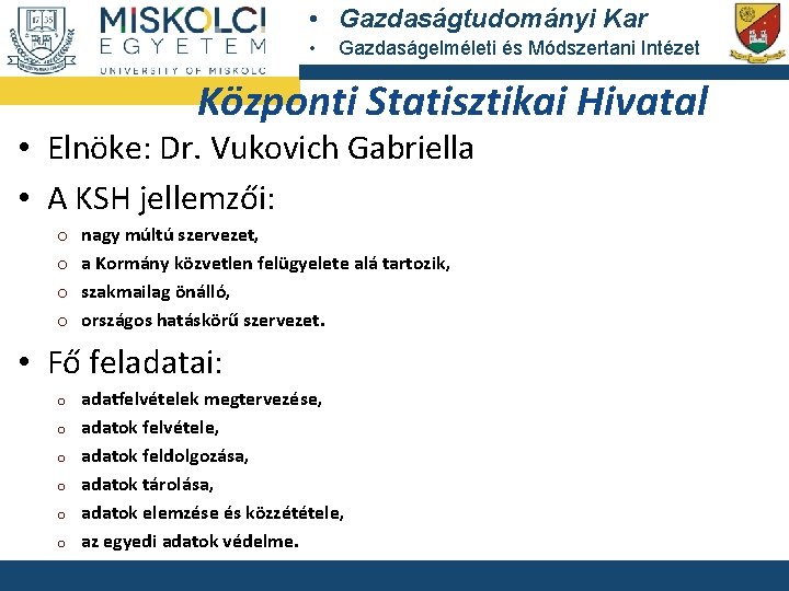  • Gazdaságtudományi Kar • Gazdaságelméleti és Módszertani Intézet Központi Statisztikai Hivatal • Elnöke: