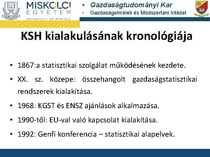  • Gazdaságtudományi Kar • Gazdaságelméleti és Módszertani Intézet KSH kialakulásának kronológiája • 1867: