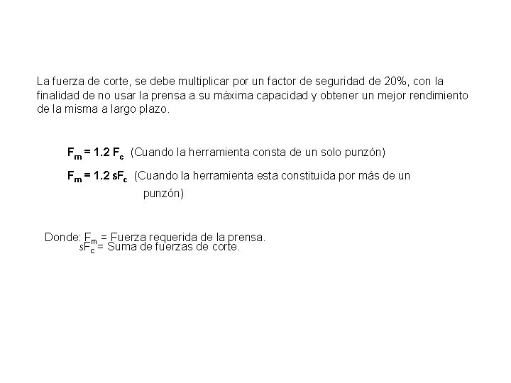 La fuerza de corte, se debe multiplicar por un factor de seguridad de 20%,