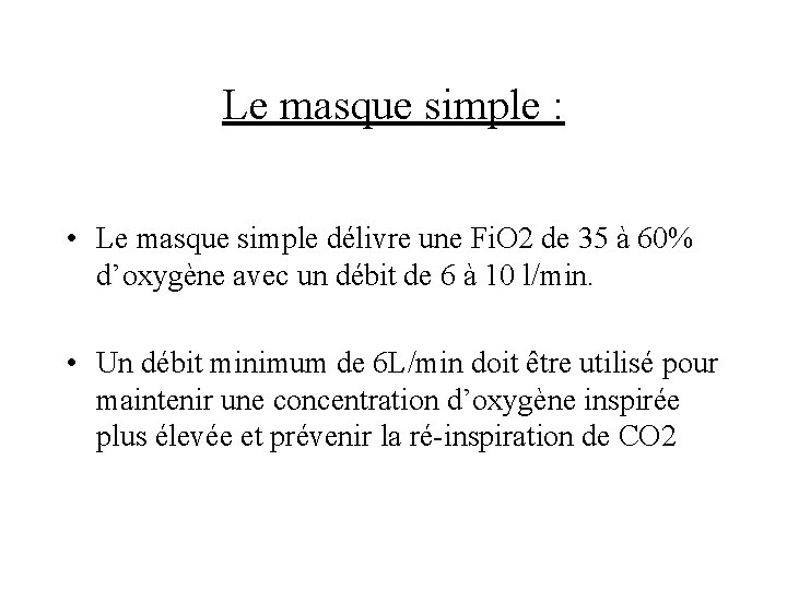 Le masque simple : • Le masque simple délivre une Fi. O 2 de