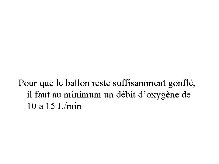 Pour que le ballon reste suffisamment gonflé, il faut au minimum un débit d’oxygène